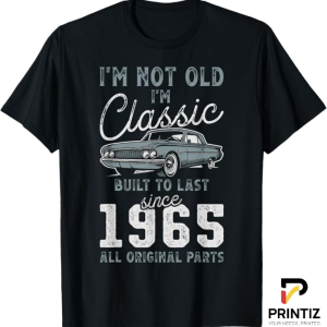 PRINTIZ Im Not Old Im Classic Car TShirt, Humorous Vintage Auto Tee, Perfect for Car Lovers and Enthusiasts, freesize